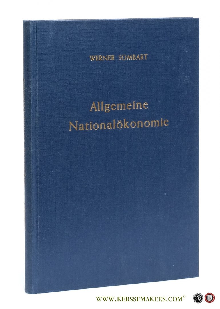 Sombart, Werner. - Allgemeine Nationalökonomie. Nach Vorlesungen und Seminarübungen bearbeitet und hrsg. von Walter Chemnitz.