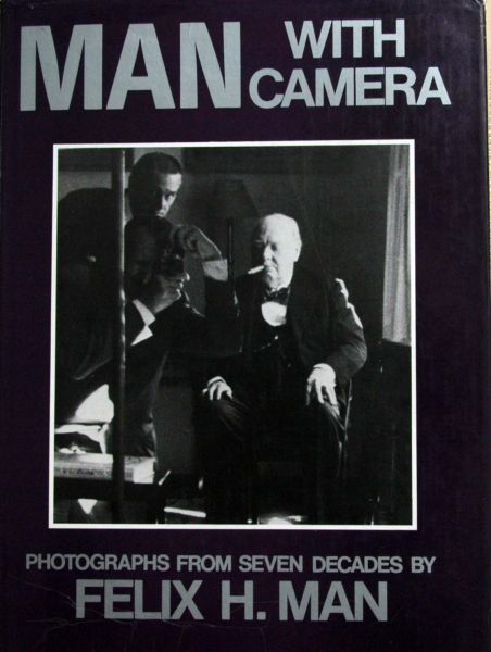 Felix H.Man - Man wit camera photographs from seven decades