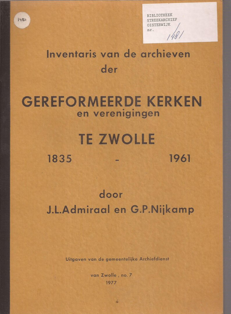 Admiraal, J.L. en G.P. Nijkamp - Inventaris van de archieven der Gereformeerde Kerken en verenigingen te Zwolle, 1835-1961