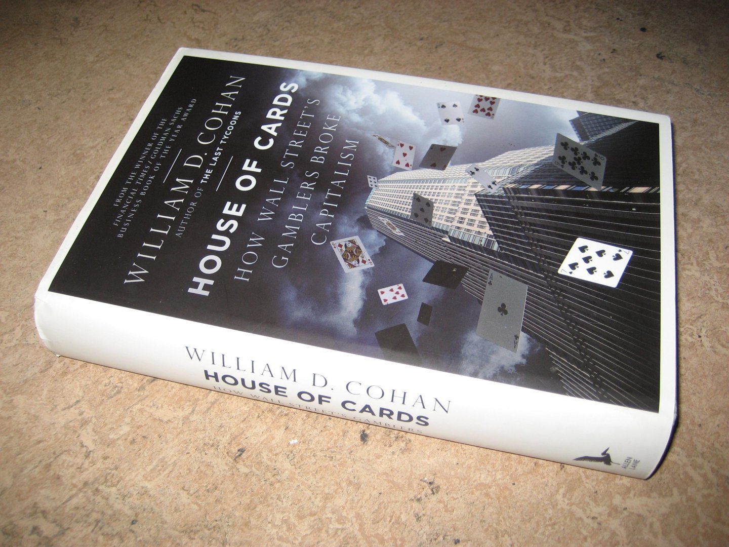 Cohan, William D. - House of Cards. How Wall Street`s Gamblers Broke Capitalism