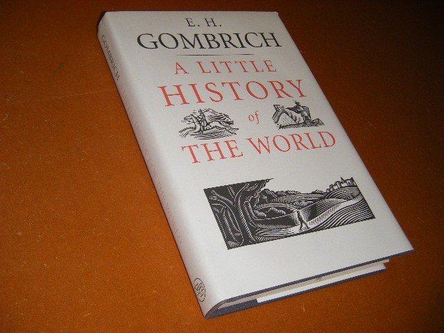 Ernst Hans Gombrich - A Little History of the World
