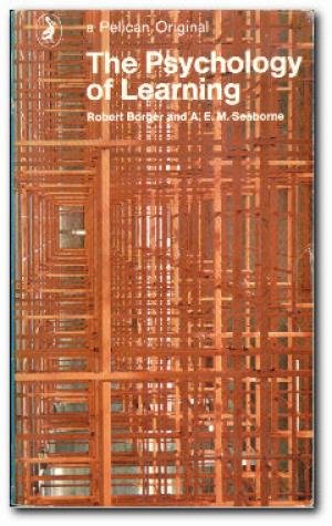 Borger, Robert / Seaborne A.E.M. - The Psychology of Learning