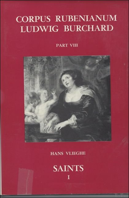 VLIEGHE, HANS. - Saints. Vol.1, CORPUS RUBENIANUM LUDWIG BURCHARD. Part VIII