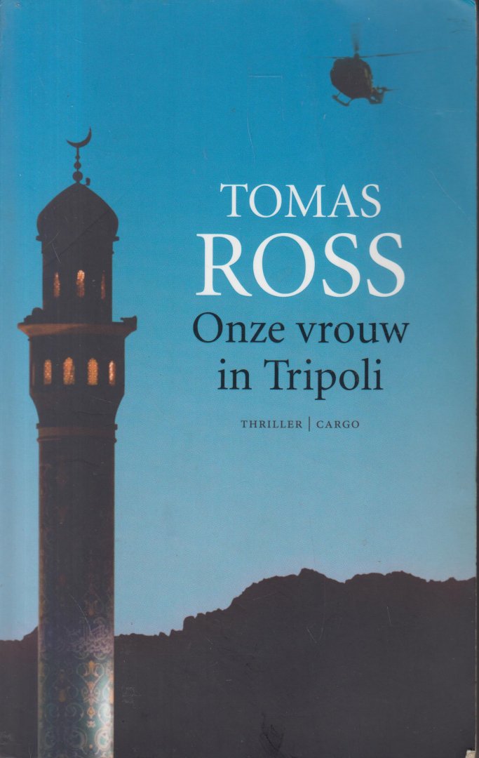 Ross (pseudoniem van Willem P. Hogendoorn, Den Bommel, 16 September 1944), Tomas - Onze vrouw in Tripoli
