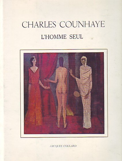 Jacques Collard - Charles Counhaye l'homme seul