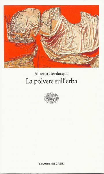 Bevilacqua, Alberto - La polvere sull'erba