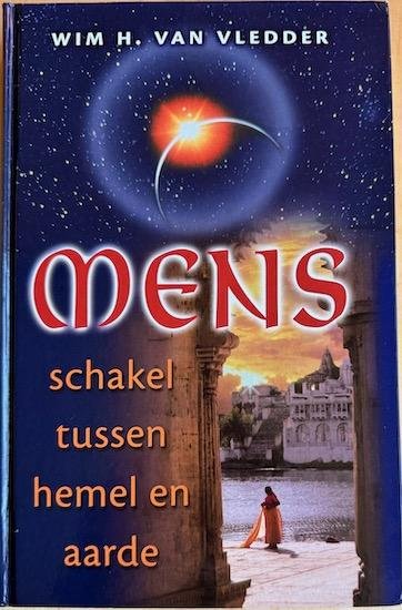 Vledder, Wim H. van - MENS, SCHAKEL TUSSEN HEMEL EN AARDE.