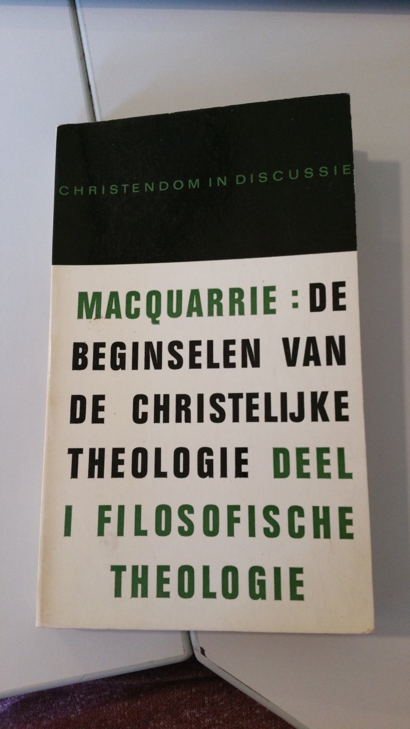 John Macquarrie - Christendom in discussie - De beginselen van de christelijke theologie deel 1