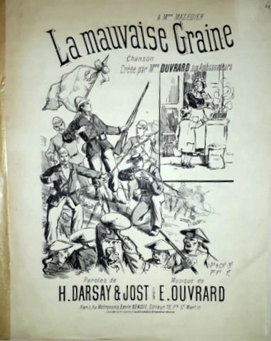 Ouvrard, E.: - La mauvaise Graine. Chanson Créée par Mme. Ouvrard aux Ambassadeurs