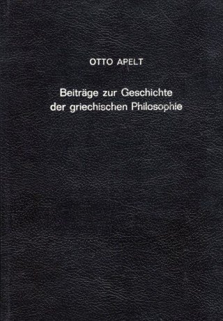 Apelt, Otto. - Beiträge zur Geschichte der griechischen Philosophie.