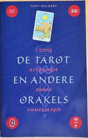 Helmers, Tony - DE TAROT EN ANDERE ORAKELS.  I Tjing, astrologie, Runen, numerologie.