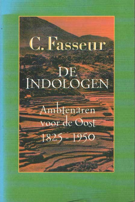 Fasseur, Cees - De indologen: ambtenaren voor de Oost 1825-1950
