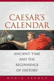 Feeney, D.C. - Caesar's calendar : ancient time and the beginnings of history.