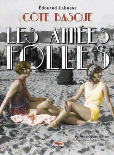 LABRUNE, ÉDOUARD. - Côte basque. Les années folles à Marie.