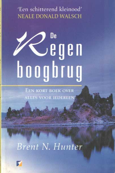 Hunter, Brent N. - De regenboogbrug. Een kort boek over alles voor iedereen