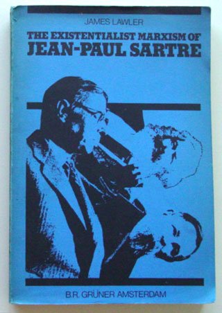 Lawler, James - The Existentialist Marxism of Jean-Paul Sartre