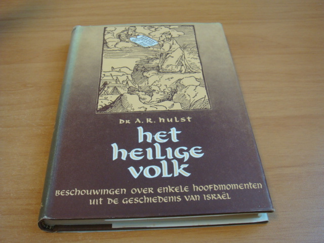 Hulst, A.R - Het Heilige Volk - Beschouwingen over enkele hoofdmomenten uit de geschiedenis van Israel