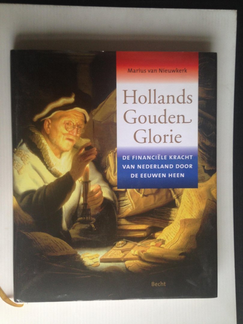 Nieuwkerk, Marius van - Hollands Gouden Glorie, De financile kracht van Nederland door de eeuwen heen
