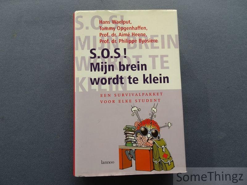 Waelput, Hans / Opgenhaffen, Tommy / Heene, Aimé. - S.O.S! Mijn brein wordt te klein: een survivalpakket voor elke student. [+ CD-ROM]