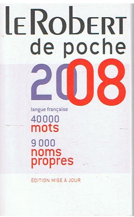 Morvan, Daniele (redaction) - Le Robert de poche 2008 - langue française - 40000 mots - 9000 noms propres
