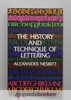 Nesbitt, Alexander - The history and technique of lettering