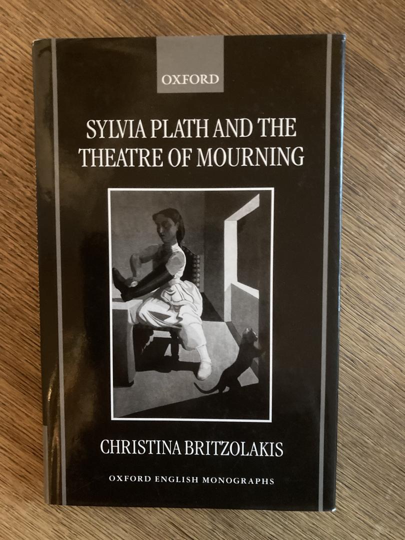 Britzolakis, Christina - Sylvia Plath and the theatre of mourning