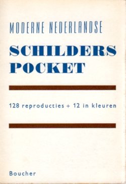 Gelder, J. van, A.M. Hammacher, A.B. Neujean (redactie) - Moderne Nederlandse schilders pocket. 128 reproducties + 12 in kleuren