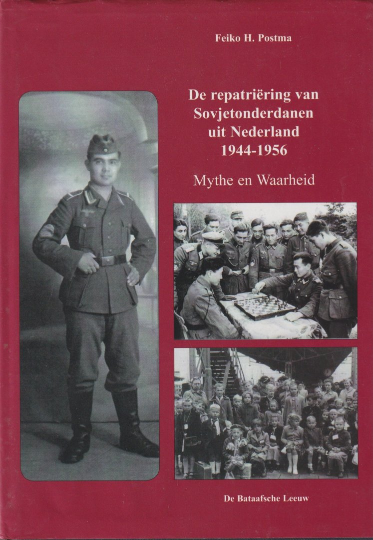Postma, Feiko H. - De repatriëring van Sovjetonderdanen uit Nederland 1944-1956: Mythe en waarheid