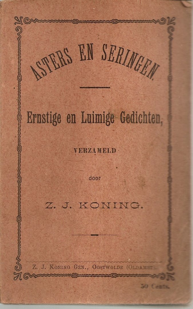 Redactie. - Asters en seringen. Ernstige en luimige gedichten verzameld door Z.J. Koning.