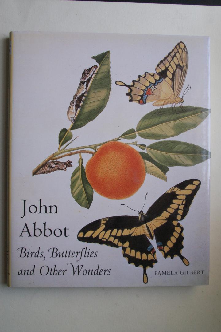 Christine E. Jackson ; Gilbert, Pamela - 2 Art of Nature books: John Abbot Birds, Butterflies and other Wonders    &    Sarah Stone  Natural Curiosities from the New Worlds