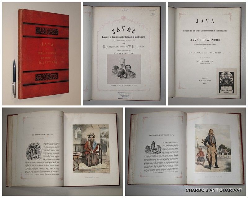 HARDOUIN, E. & RITTER, W.L., - Java's bewoners in hun eigenaardig karakter en kleederdracht. Naar de natuur geteekend door E. Hardouin, met een tekst van W.L. Ritter. (Second title:) Java.Tooneelen uit het leven, karakterschetsen en kleederdragten van Java's bewoners. Met e...