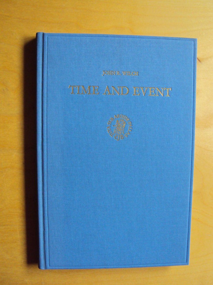 Wilch, John R. - Time and Event. An Exegetical Study of the Use of eth in the Old Testament in Comparison to Other Temporal Expressions in Clarification of the Concept of Time