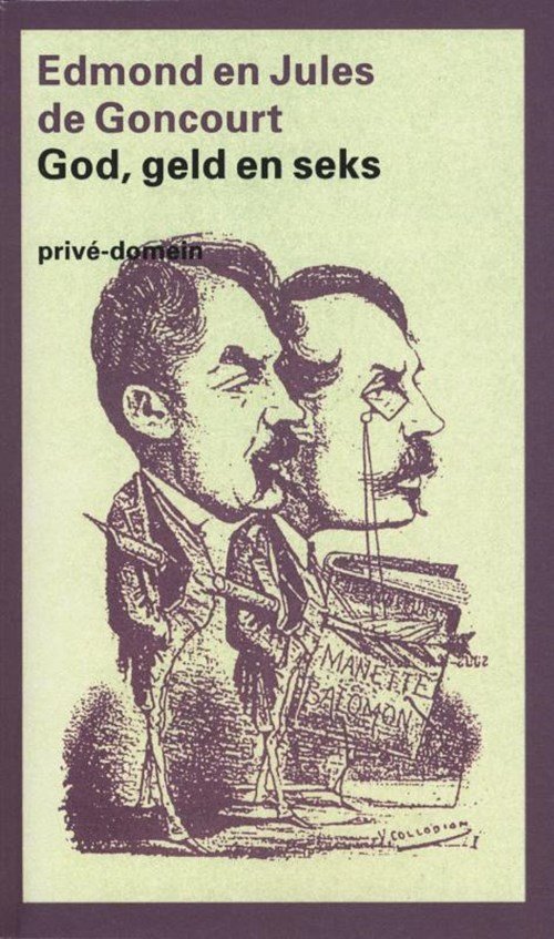 Edmond de Goncourt & Jules de Goncourt - God, geld en seks