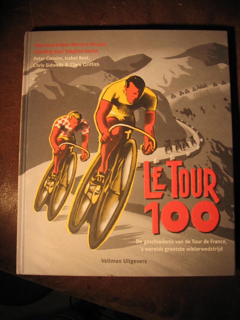 - Le Tour 100. De geschiedenis van de Tout de France, 's werelds grootste wielerwedstrijd.