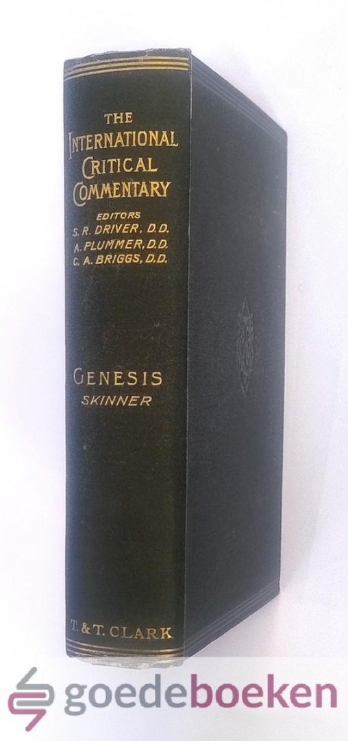 Skinner, John - Genesis --- Serie The International Critical Commentary. A critical and exegetical commentary Edited by S.R. Driver, A. Plummer, C.A. Briggs