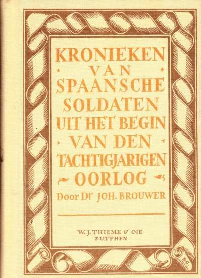 Dr. J. Brouwer - Kronieken van Spaansche Soldaten uit het begin van den Tachtigjarigen Oorlog