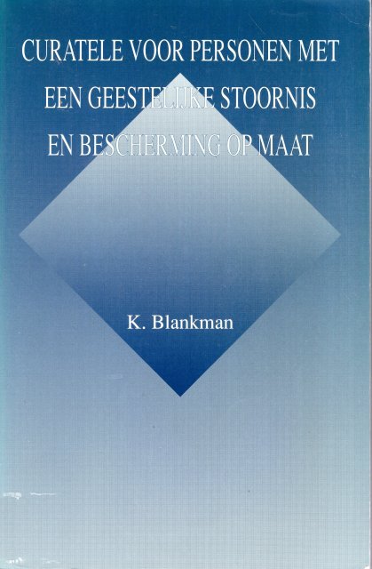 Blankman, K. - Curatele voor Personen met een Geestelijke Stoornis en Beschouwing op Maat.