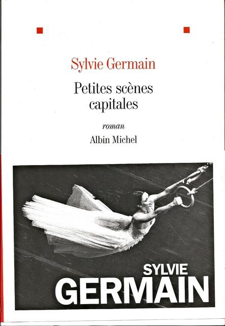 Germain, Sylvie - Petites scènes capitales. Roman