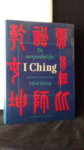 Huang, Alfred, - De oorspronkelijke I Tjing. Nieuwe vertaling.