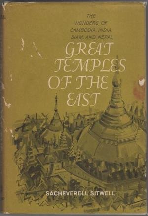 Sitwell, Sacheverell - The Wonders of Cambodia, India, Siam and Nepal. Great Temples of the East
