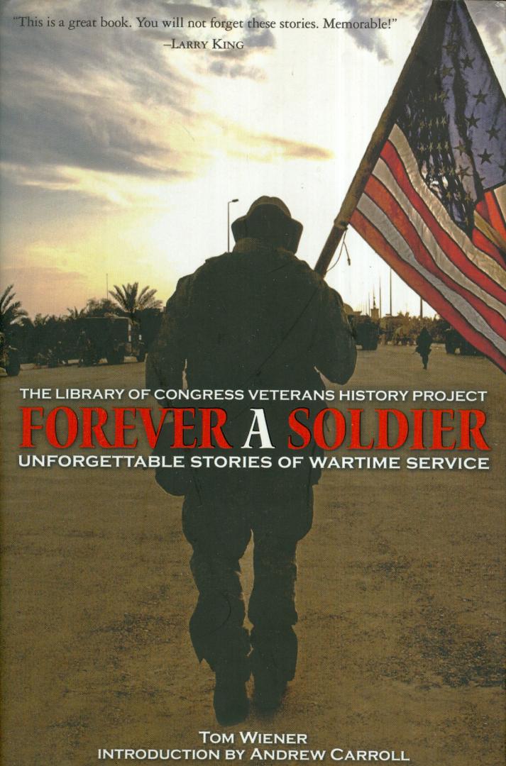 Wiener, Tom - Forever a Soldier - Unforgettable stories of wartime service