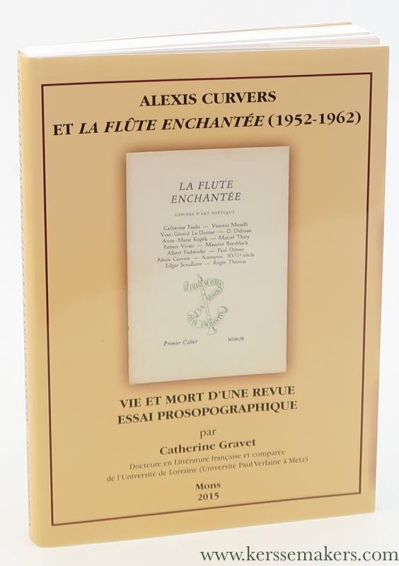 Gravet, Catherine. - Alexis Curvers et "La Flûte enchantée" (1952-1962) : Vie et mort d'une revue : Essai prosopographique