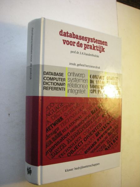 Vandenbulcke, prof.dr.J.A. - Databasesystemen voor de praktijk