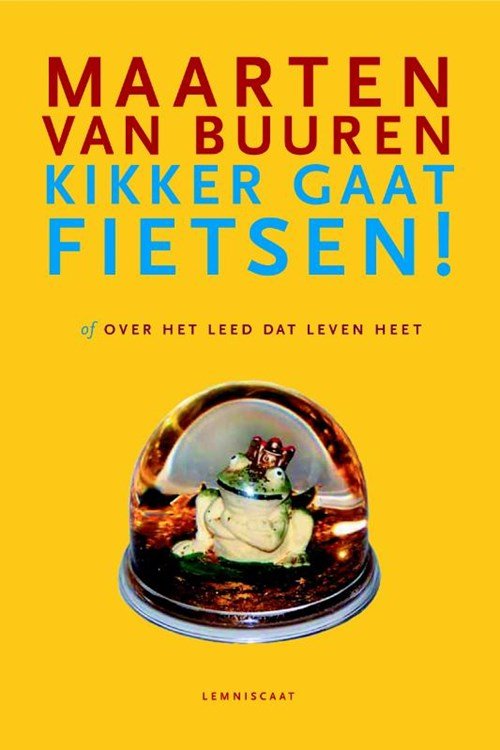 Maarten van Buuren - Kikker gaat fietsen of Over het leed dat leven heet