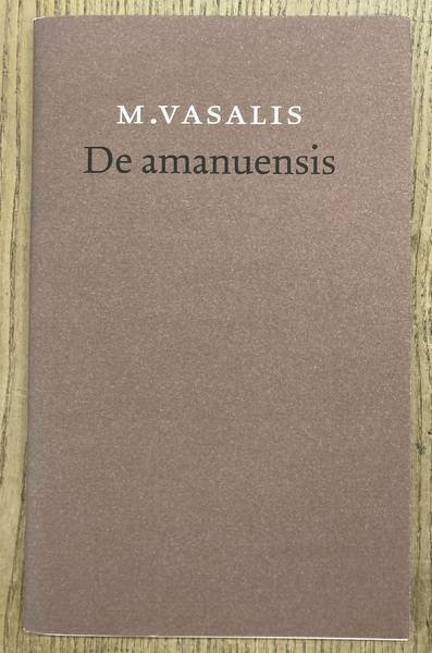 VASALIS, M. - De amanuensis.