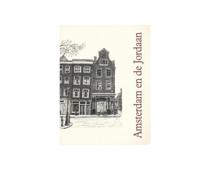 Jong, Hette De. - Amsterdam en de Jordaan. (pentekeningen met historisch-topgrafische beschrijving van de Jordaan met pkattegronden)
