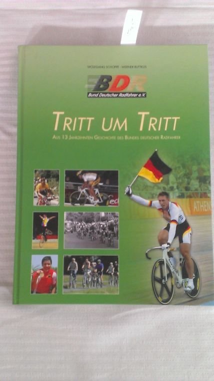 Schoppe, Wolfgang [Red.]: - 125 Jahre Tritt um Tritt : aus 13 Jahrzehnten Geschichte des Bundes Deutscher Radfahrer e.V.