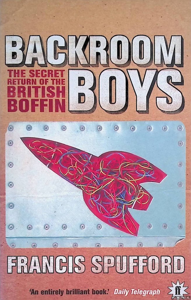 Spufford, Francis - Backroom Boys. The Secret Return of the British Boffin