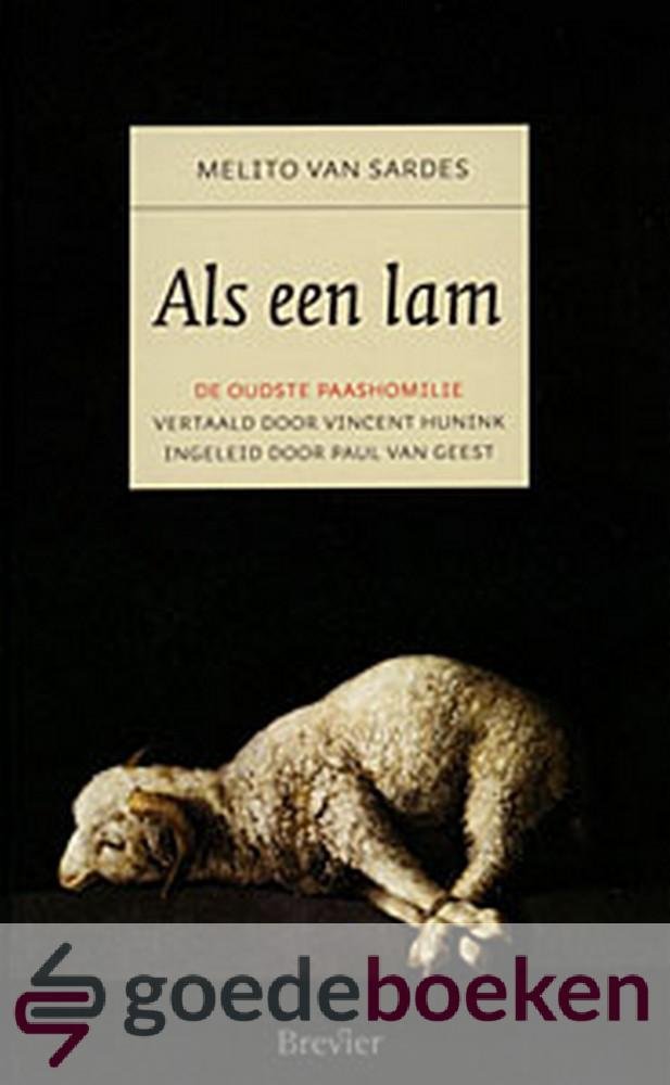 Sardes, Melito van - Als een lam *nieuw* nu van  12,50 voor --- De oudste paashomilie. Vertaald door Vincent Hunink. Ingeleid door Paul van Geest