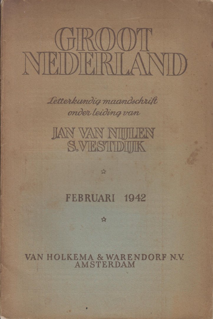 Vestdijk en Jan van Nijlen (onder leiding van), S. - Groot Nederland, letterkundig maandschrift, Februari 1942 - Bijdragen Jan van Nijlen Elisabeth de Roos S Vestdijk Ferdinand Langen L P J Braat R Franquinet P Minderaa W Gs Hellinga Gerard van Eckeren A Marja H M van Randwijk